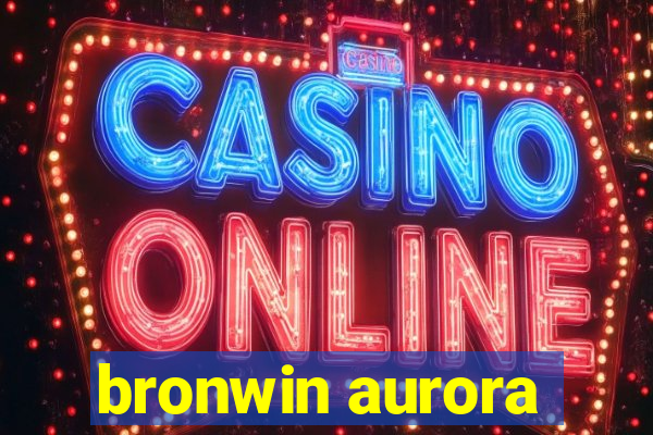 bronwin aurora